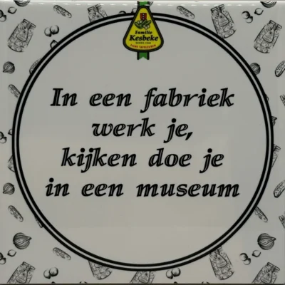 In een fabriek werk je, kijken doe je in een museum - Frans